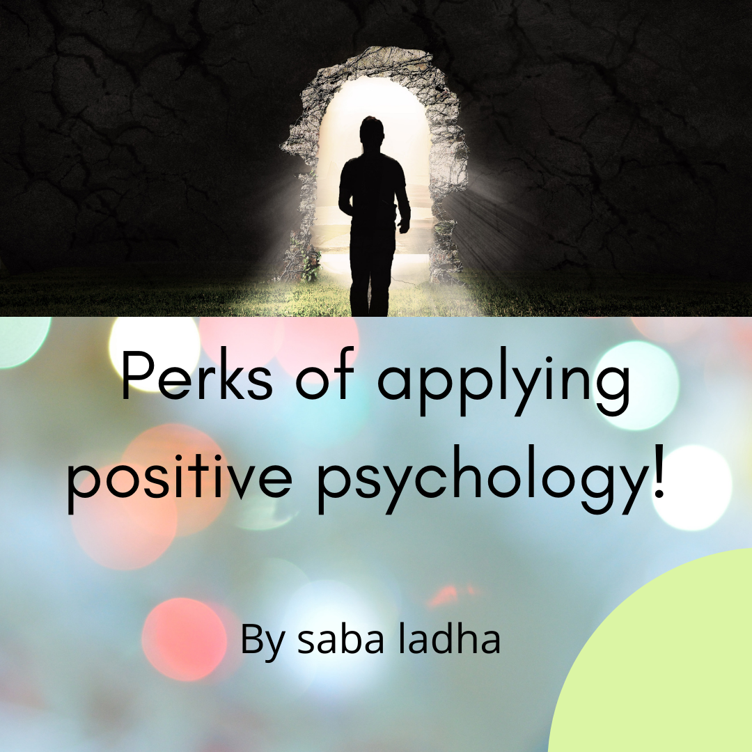 Perks of applying positive psychology! – Saba scribbles